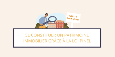 Loi Pinel : se constituer un patrimoine immobilier
