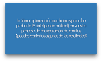 ¿Cómo funciona la IA en vuestro proceso de recuperación de carritos?